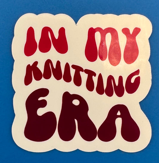 In My Knitting Era Vinyl Sticker