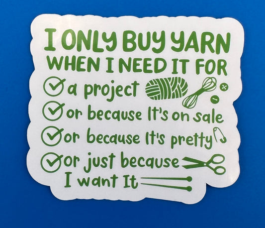 I Only Buy Yarn When... Vinyl Sticker