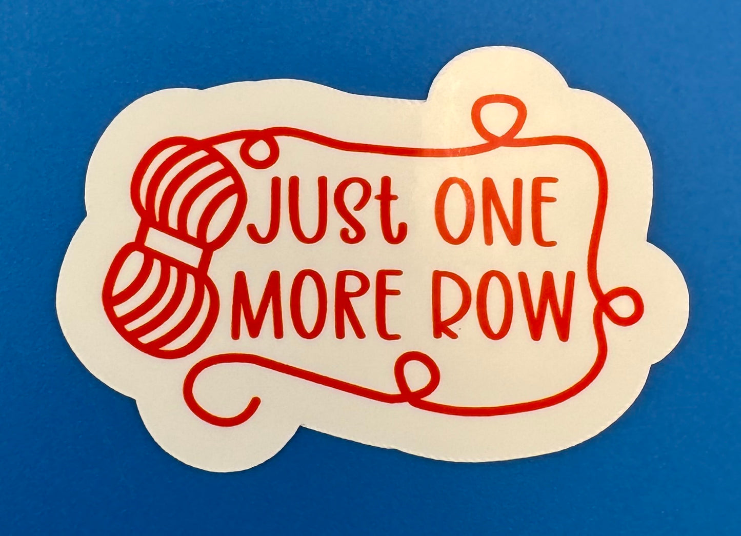 Just One More Row Vinyl Sticker