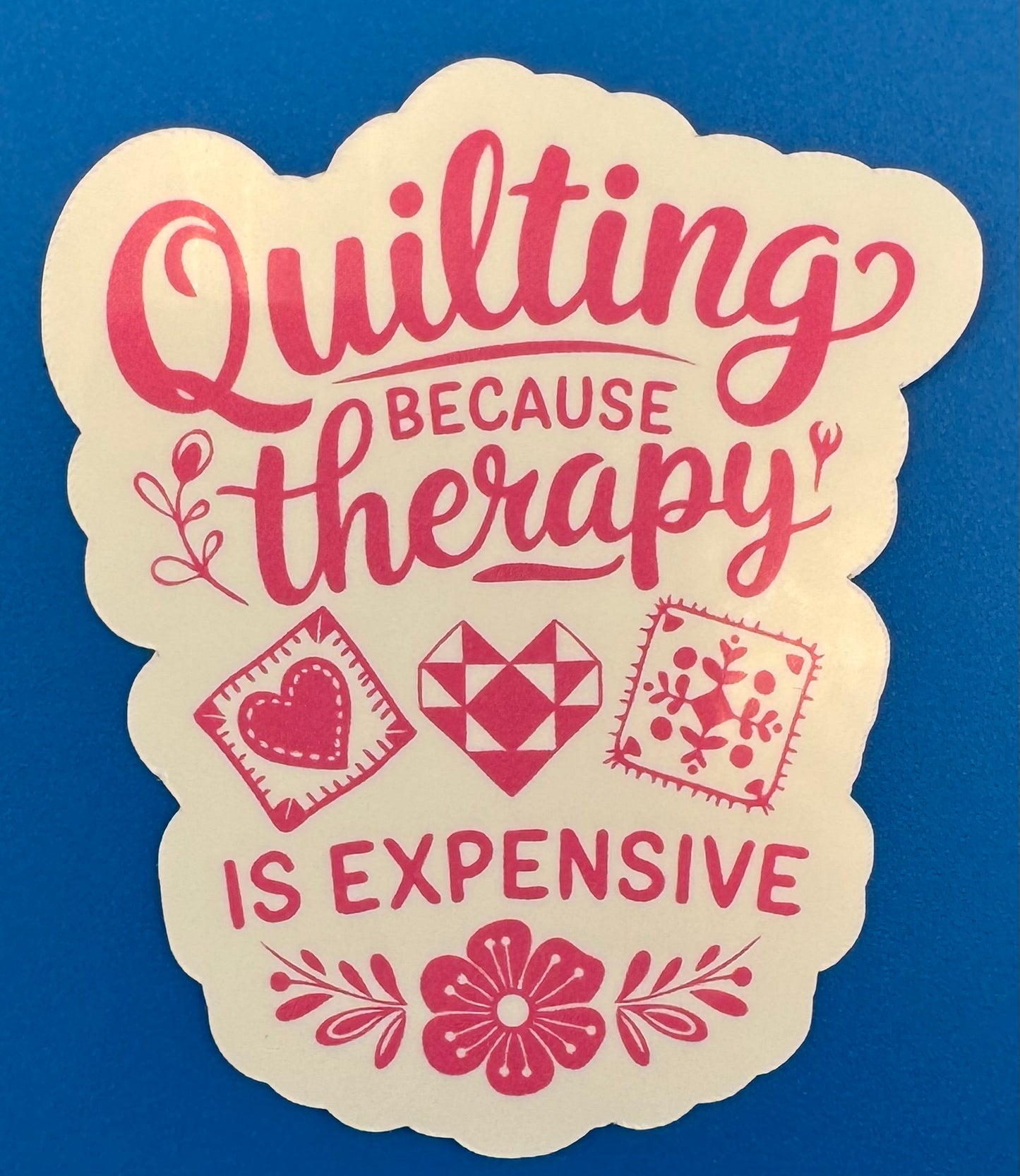 Quilting Because Therapy Is Expensive Vinyl Sticker
