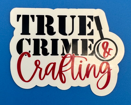True Crime & Crafting Vinyl Sticker