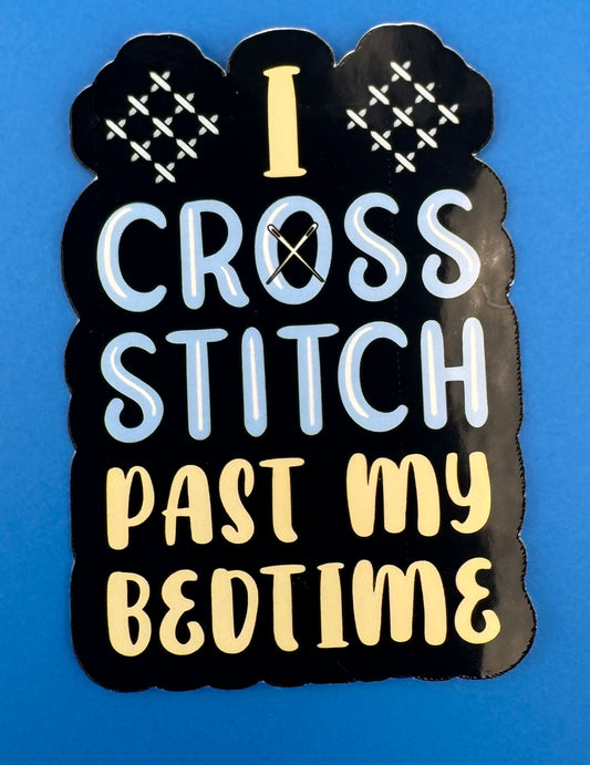 I Cross Stitch Past My Bedtime Vinyl Sticker