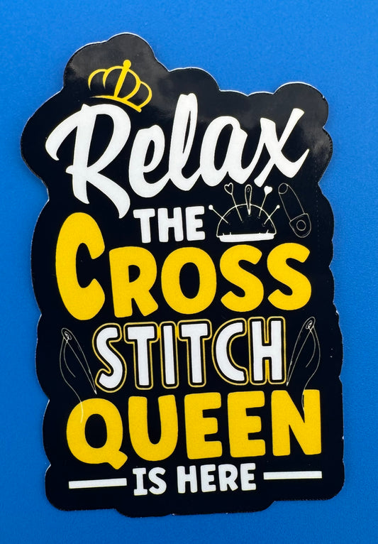 Relax The Cross Stitch Queen Is Here Vinyl Sticker