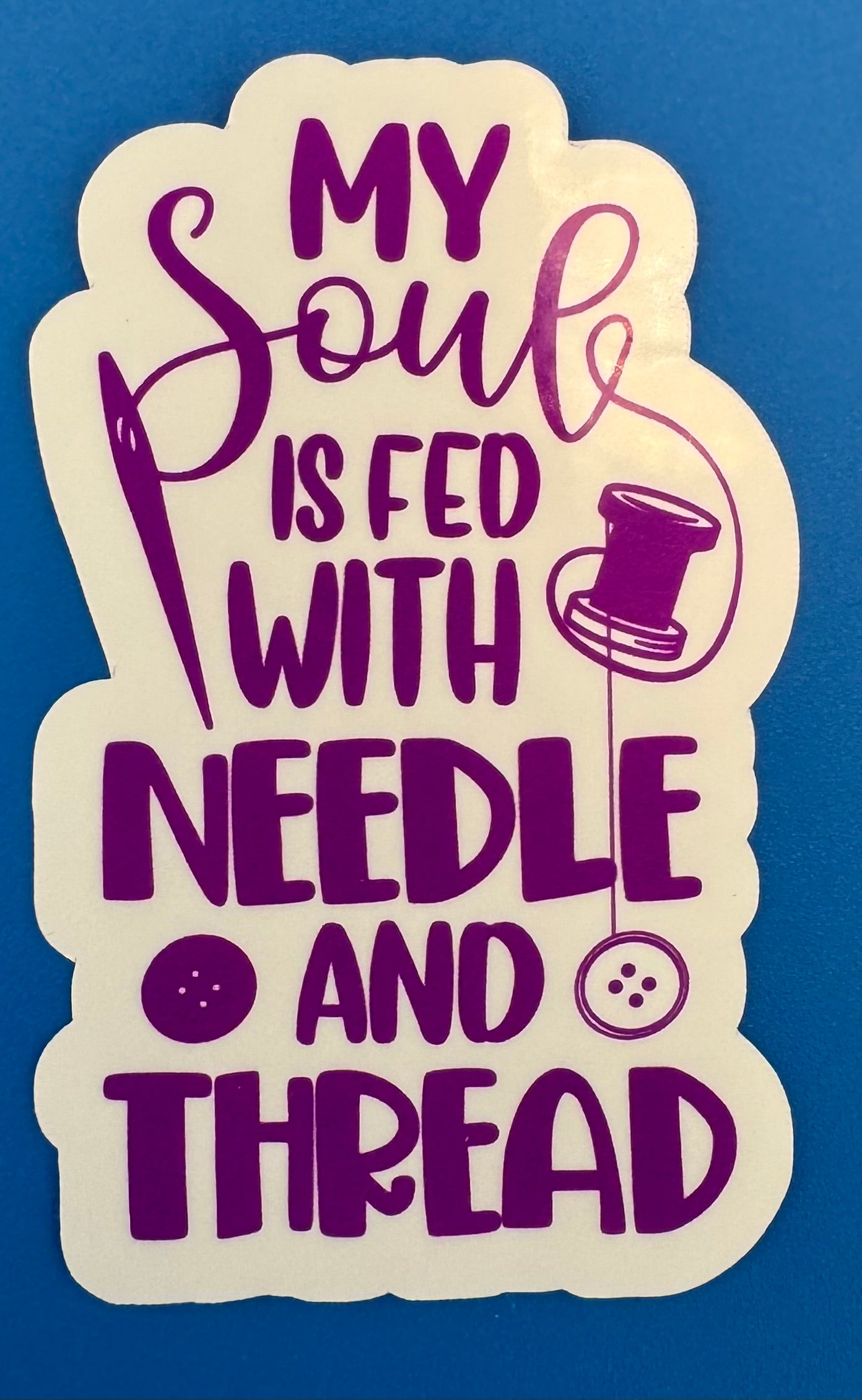 My Soul Is Fed With Needle And Thread Vinyl Sticker