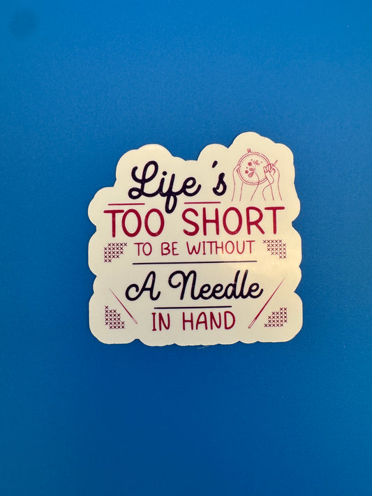 Life's Too Short To Be Without A Needle In Hand Vinyl Sticker