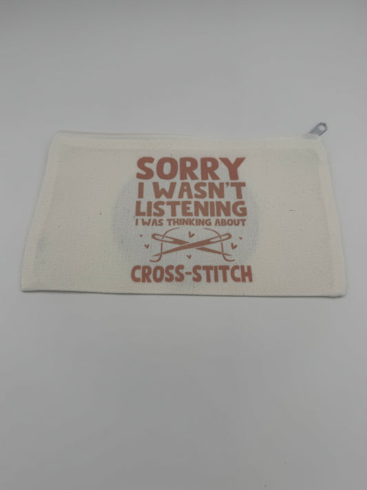 Sorry I Wasn't Listening - I Was Thinking About Cross Stitch Notions Bag